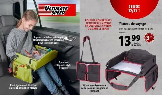peut également être fixé au siège enfant en voiture  support de tablette intégré et film transparent effaçable pour les coloriages  ultimate espeed  7 poches et 6 porte-stylos séparés  pour de nombreu