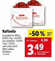 Raffaello  Raffaello  Le produit de 300 g: 6,99 € (1 kg -23,30 €) Les 2 produits: 10,48 € (1 kg = 17,47 €) soit l'unité 5,24 € Boite cadeau 30 pièces 5613465  -50% LE  LE PRODUCT 6.99  49  LE PRODUIT 