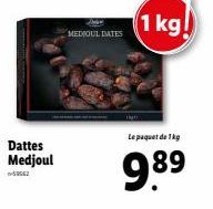 MEDIOUL DATES  1 kg!  Le paquet de 1 kg  989 