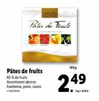 Pâtes de fruits  60 % de fruits Assortiment abricot, framboise, poire, cassis  Pater de Fructs  AVEM  164g  2.49  lig-530€ 