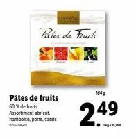 pâtes de fruits  60 % de fruits assortiment abricot, framboise, poire, cassis  pater de fructs  avem  164g  2.49  lig-530€ 