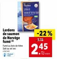 Lardons de saumon  de Norvège fumé (2)  Fumé au bois de hétre Salé au sel sec 561142  Produit fal  nautica  Jardins de  2.15  245 