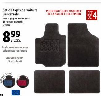 Set de tapis de voiture universels  Pour l ur la plupart des modèles de voitures standards  Tapis conducteur avec  talonnette renforcée  99  Le set au chole  Antidérapants et anti-bruit  POUR PROTÉGER