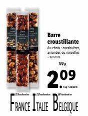 Barre croustillante  Au choix: cacahuètes, amandes ou noisettes 6000578  100 g  ●1kg-30,30 €  FRANCE ITALE BELGIQUE 