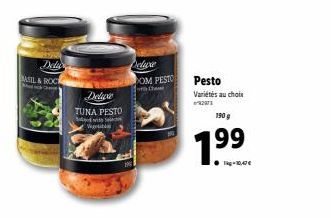 Delu  MASIL&ROCK  C  Delice TOM PESTO  Ch  TUNA PESTO  S  Vegetabl  Pesto  Variétés au choix  27  190 g  7.99 