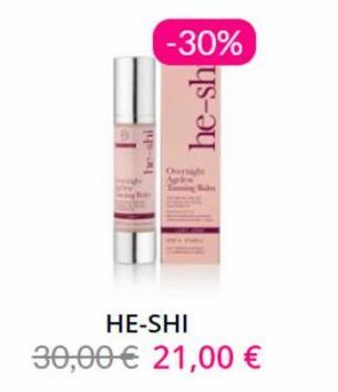 PP- -30%  he-sh  HE-SHI 30,00 € 21,00 €  