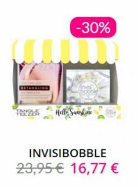 BETANGLING  TANOLE TEEZER  -30%  Invisi bobble  Hello Sunshine  INVISIBOBBLE 23,95 € 16,77 € 