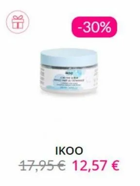 8.3  -30%  ikoo  17,95€ 12,57 € 