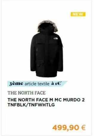 new  3ème article textile à 1€  the north face  the north face m mc murdo 2 tnfblk/tnfwhtlg  499,90 € 