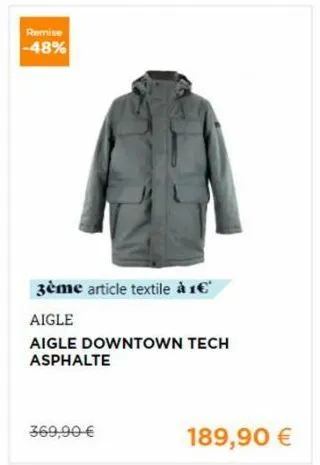 remise -48%  3ème article textile à 1€  aigle  aigle downtown tech asphalte  369,90 €  189,90 € 