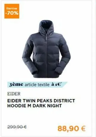 remise -70%  3ème article textile à 1€  eider  eider twin peaks district  hoodie m dark night  299,99 €  88,90 €  