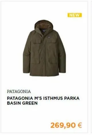 new  patagonia  patagonia m's isthmus parka basin green  269,90 € 