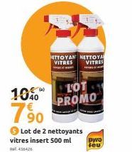 10%  790  ETTOYAN NETTOYA VITRES VITRES  www  LOT PROMO  Lot de 2 nettoyants vitres insert 500 ml RE435426  pwo feu 