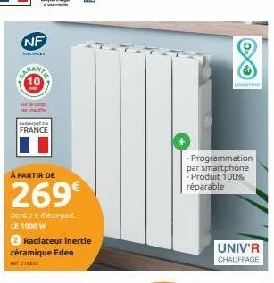 nf  caranta  cabrique en  france  à partir de  269€  dont 2 € d'éco-part. le 1000 w  radiateur inertie céramique eden  316813  longtime  programmation par smartphone - produit 100% réparable  univ'r  