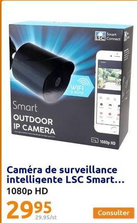 Smart  OUTDOOR IP CAMERA  29.95/st  WIFI  Smart LSC Connect  ell  1080p HD  Caméra de surveillance intelligente LSC Smart... 1080p HD  111 27  
