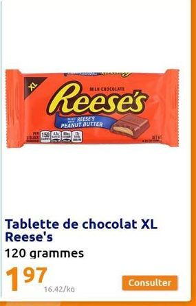XL  3 BLOCK  150  MILK CHOCOLATE  Reese's  REESES PEANUT BUTTER  16.42/ka  JITWI  Tablette de chocolat XL Reese's  Consulter 