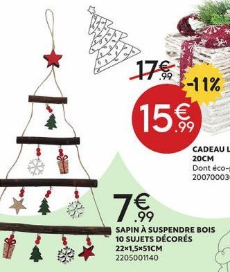 D  PRED  .99  -11%  15€,  .99  SAPIN À SUSPENDRE BOIS 10 SUJETS DÉCORÉS 22x1,5x51CM 2205001140 