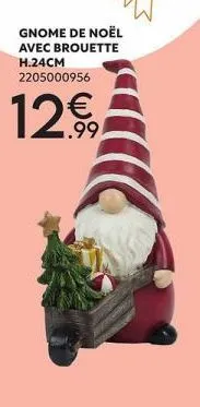 gnome de noël avec brouette h.24cm 2205000956  12€9 