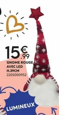 b  15€,  .99  gnome rouge avec led  h.39cm 2205000952  lumineux 