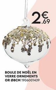 BOULE DE NOËL EN VERRE ORNEMENTS OR Ø8CM 1906001439  1.69  