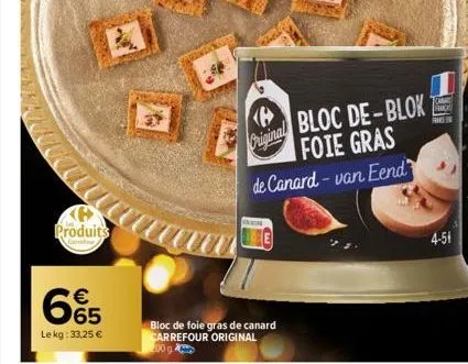 produits  €  665  le kg: 33,25 €  bloc de foie gras de canard carrefour original 200 g  original  de canard- van eend  bloc de-blok foie gras  ca  fra  4-51 
