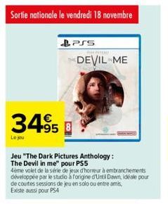 €  3495 B  Le jou  PSS  THE DEVIL ME  Jeu "The Dark Pictures Anthology: The Devil in me" pour PS5  4ème volet de la série de jeux d'horreur à embranchements développée par le studio à forigine d'Until