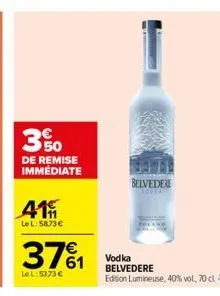 350  de remise  immediate  411  lel: 58,73€  371  le l: 5373 €  belvedere  vodka belvedere  edision lumineuse, 40% vol, 70 cl 