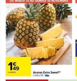 € 49  La piece  Ananas Extra Sweet Calibre AB. 