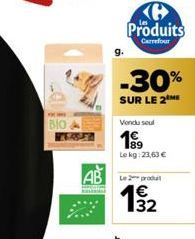 Blo  ST  Ke Produits  Carrefour  -30%  SUR LE 2  AB L2prod  Vendu seul  1  Le kg: 23,63 €  132 