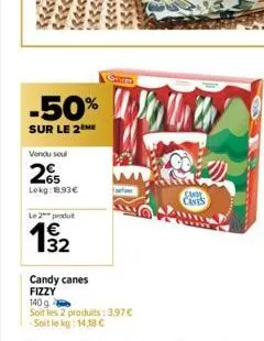 -50%  sur le 2  vendu seul  -65 lokg: 18,93€  le 2 produt  candy canes fizzy  140 g  soit les 2 produits: 3,97€  -soit le kg: 14,18 €  folica  candy cines 