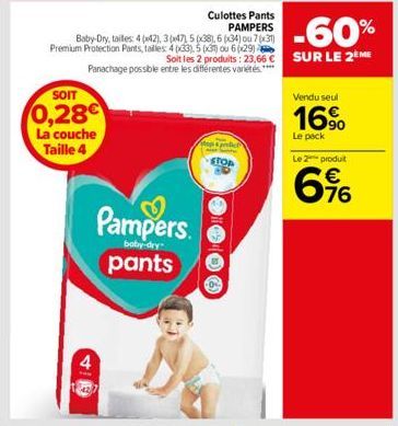 Culottes Pants PAMPERS  -60%  Baby Dry, tailles: 4 (42), 3(x47), 5 (38), 6 (34) ou 7 (x3) Premium Protection Pants, tailles: 4 (33), 5 (3) ou 6x29) Soit les 2 produits: 23,66 € SUR LE 2EME Panachage p