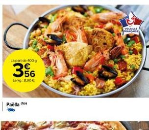 La part de 400 g  356  Le kg: 8.90€  Paëlla  VOLAILLE FRANÇAISE 