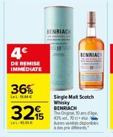 4€  DE REMISE IMMÉDIATE  36%  LeL: 51,64 €  32  Le L:45,90 €  BENRIACH  BENRIACH  Single Malt Scotch  Whisky BENRIACH  The Original, 10 ans d'âge. 43% vol, 70 cl étu Autres variétés disponibles à des 