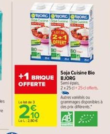 BJORG Soja Cusine  DHE PARK  Le lot de 3  210  €  Le L: 2,80 €  +1 BRIQUE  OFFERTE  MPKIN  BJORG BJORG Cuisine Sola Cuisine  LOT DE  2+1  OFFERT  Soja Cuisine Bio BJORG  Semi épais,  2x25 cl 25cl offe