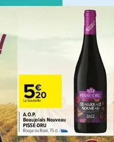 590  la boute  a.o.p.  beaujolais nouveau  pisse-dru rouge ou rosé, 75 d.  ada pisse-dru  beaujolais  nouveau  2022 