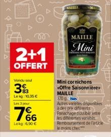 00  2+1  OFFERT  Vendu seul  39  Lekg: 10,35 €  Les 3 pour  766  Lokg: 6.90 €  MAILLE  MAILLE  Mini  Mini cornichons «Offre Saisonnière>> MAILLE  370 g  Autres variétés disponibles à des prix différen