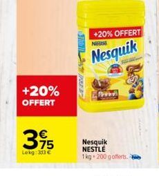 +20% OFFERT  315  Lokg: 313 €  +20% OFFERT  NO  Nesquik  Nesquik  NESTLÉ  1kg + 200 gofferts. 