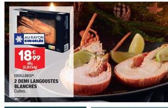 AU RAYON SUROELES  1899  40  14,28  EXCELLENCE  2 DEMI LANGOUSTES BLANCHES Cuites. 