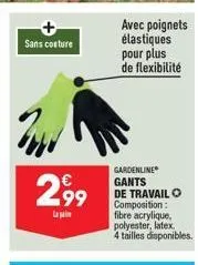 sans couture  2.99  la  avec poignets élastiques pour plus de flexibilité  gardenline gants  de travail ⓒ composition: fibre acrylique, polyester, latex.  4 tailles disponibles. 