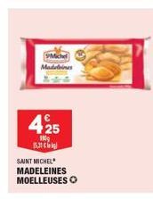 Michel Madeleines  425  100g  15,31  SAINT MICHEL MADELEINES MOELLEUSES O 