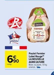 label  Lekg  VOLAILLE FRANÇAISE  90  FERMIER  Poulet Fermier Label Rouge LA NOUVELLE AGRICULTURE Blanc ou jaune, 1,4 kg environ.  