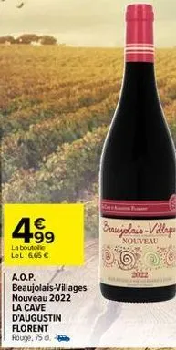 € +99  la boutelle lel: 6,65 €  a.o.p.  beaujolais-villages  nouveau 2022  la cave d'augustin  florent  rouge, 75 d.  beaujolais-villay  nouveau  2022 