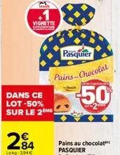 sing  vignette  dans ce lot-50% sur le 2eme  pasquier  pains-chocolat  50 