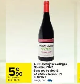 5%  la boutelle le l:7,87 €  nolais villag houver  a.o.p. beaujolais-villages nouveau 2022  sans soufre ajouté la cave d'augustin florent rouge, 75 cl  
