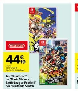Nintendo  €  44.99  Le jou dont 0,02 € déco-participation  Jeu "Splatoon 3" ou "Mario Strikers: Battle League Football" pour Nintendo Switch  PATILL LEAGUE FOOTBALL 