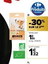 Blo  ST  Ke Produits  Carrefour  -30%  SUR LE 2  AB L2prod  Vendu seul  1  Le kg: 23,63 €  132  h. 