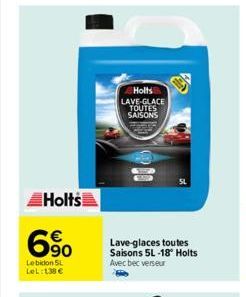 Holts  €  90  Le bidon SL LeL:1,38 €  Holts LAVE-GLACE TOUTES SAISONS  Lave-glaces toutes Saisons 5L-18° Holts Avec bec verseur 