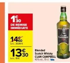 1990  de remise immediate  14%  le l:20,86 €  13.30  lel: 19€  blended scotch whisky clan campbell  40% vol., 70 cl  campbell 