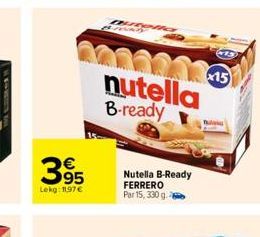 HY  395  Lekg: 11.97€  200224435 nutella B-ready  Nutella B-Ready FERRERO Par 15, 330 g.2  x15 