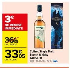 3€  DE REMISE IMMÉDIATE  36%  Le L:51,50 €  335  Le L: 4721 €  TALINA  Coffret Single Malt Scotch Whisky TALISKER Skye, 45,8% vol, 70 cl  TALISKER 